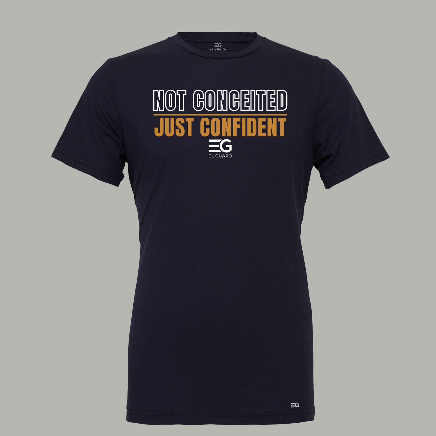 EG -NOT CONCEITED JUST CONFIDENT Premium Tee - El Guapo Apparel